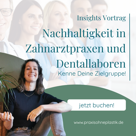 Insights Vortrag Nachhaltigkeit in Zahnarztpraxen und Dentallaboren